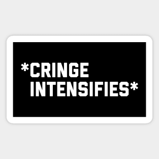 Cringe Intensifies Magnet